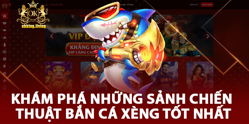 Khám Phá Những Sảnh Chiến Thuật Bắn Cá Xèng Tốt Nhất