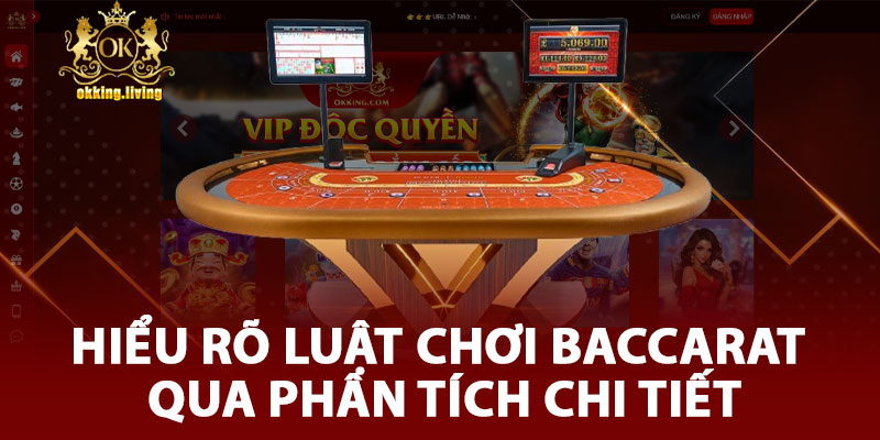Hiểu Rõ Luật Chơi Baccarat Qua Phân Tích Chi Tiết