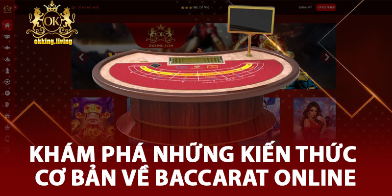 Khám Phá Những Kiến Thức Cơ Bản Về Baccarat Online